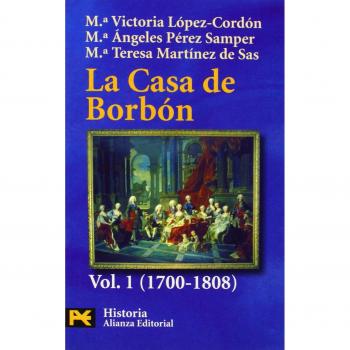 La Casa de Borbón. 1. Familia, corte y política