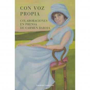Con voz propia: Colaboraciones en prensa de Carmen Baroja