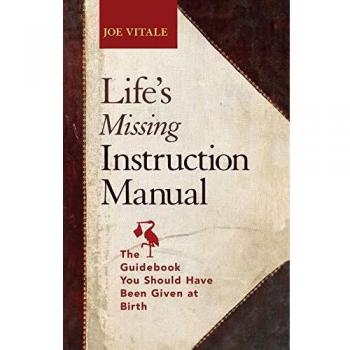 Life's Missing Instruction Manual: The Guidebook You Should Have Been Given at Birth