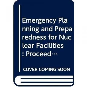 Emergency Planning and Preparedness for Nuclear Facilities