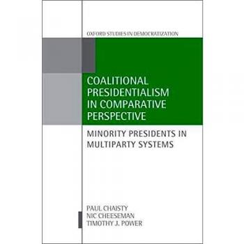 Coalitional Presidentialism in Comparative Perspective: Minority Presidents in Multiparty Systems