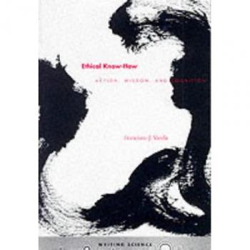 Ethical Know-how: Action, Wisdom and Cognition