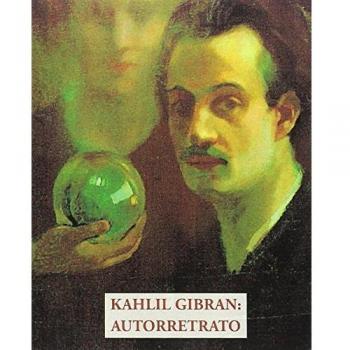 KAHLIL GIBRAN: AUTORRETRATO