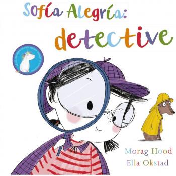 Sofía Alegría: detective - Morag Hood
