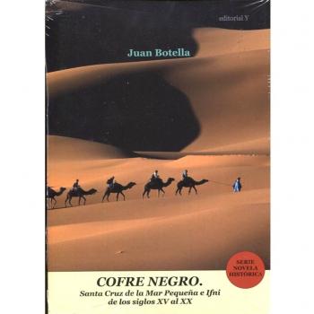 Cofre negro. Santa Cruz de la Mar Pequeña e Ifni de los siglos XV al XX: 1 - BOTELLA, Juan