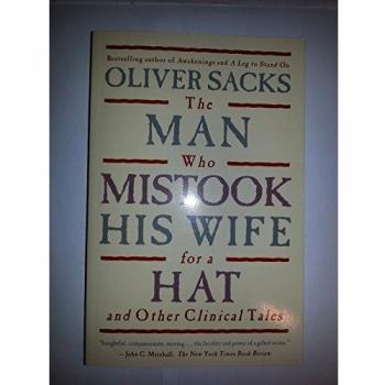 The Man Who Mistook His Wife for a Hat: And Other Clinical Tales