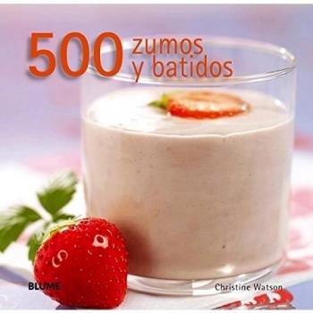 500 Zumos y batidos - Christine Watson