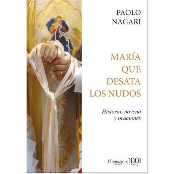 Maria Que Desata Los Nudos: Historia, novena y oraciones