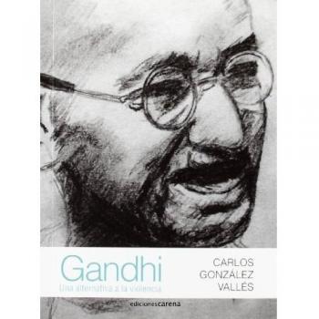 Gandhi. Una Alternativa A La Violencia
