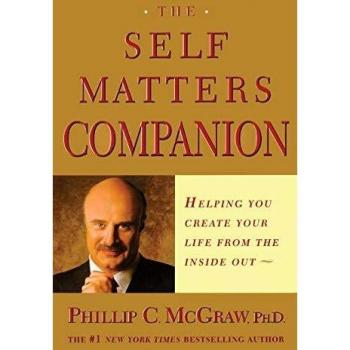 The Self Matters Companion: Helping You Create Your Life from the Inside Out