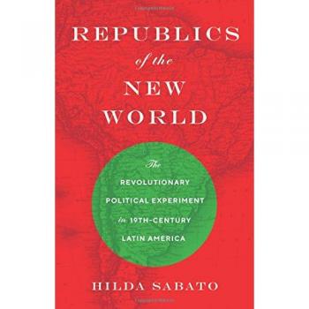 Princeton Republics of the New World: Nineteenth-Century Latin American Political Revolution Analysis