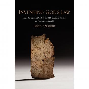 Inventing God's Law: How The Covenant Code Of The Bible Used And Revised The Laws Of Hammurabi