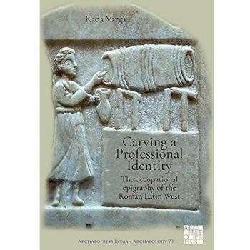 Carving a Professional Identity: The Occupational Epigraphy of the Roman Latin West: 73