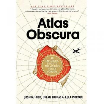 Atlas Obscura: An Explorer's Guide to the World's Most Unusual Places