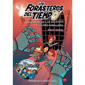 Los Forasteros del Tiempo 2: La aventura de los Balbuena y el último caballero - Roberto Santiago