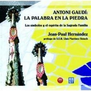 Antonio Gaudí la palabra en la piedra