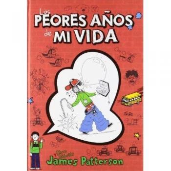 Los peores años de mi vida: 1 - Patterson, James / Tebbetts, Chris
