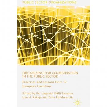 Organizing for Coordination in the Public Sector: Practices and Lessons from 12 European Countries