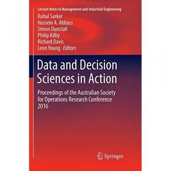 Data and Decision Sciences in Action: Proceedings of the Australian Society for Operations Research Conference 2016