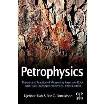 Petrophysics: Theory and Practice of Measuring Reservoir Rock and Fluid Transport Properties