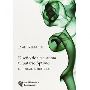 Diseño de un sistema tributario óptimo: Informe Mirrless