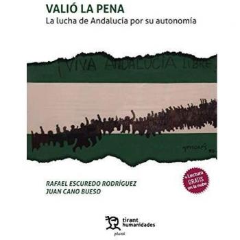 Valió La Pena. La Lucha De Andalucía por su Autonomía