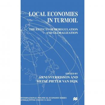 Local Economies in Turmoil: The Effects of Deregulation and Globalization