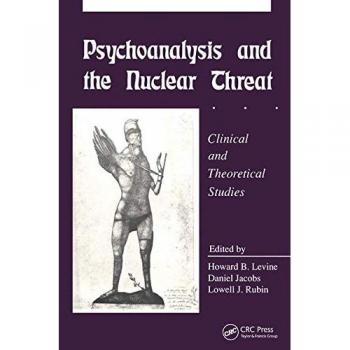 Psychoanalysis and the Nuclear Threat: Clinial and Theoretical Studies
