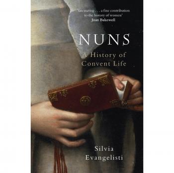 Nuns: A Comprehensive History of Convent Life (1450-1700)