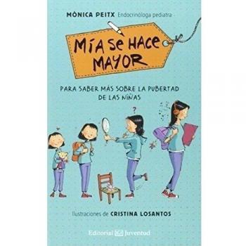 Mía se hace mayor: Para Saber Mas Sobre La Pubertad De Las Ninas - Mònica Peitx Triay