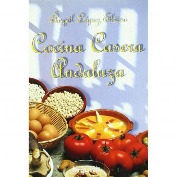 Cocina casera andaluza - Angel Lopez Elvira
