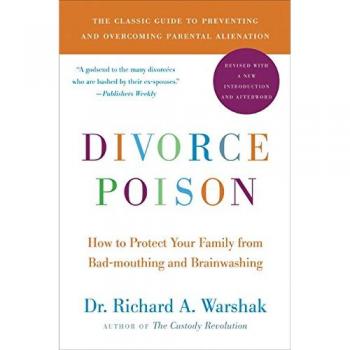 Divorce Poison: How to Protect Your Family from Badmouthing and Brainwashing