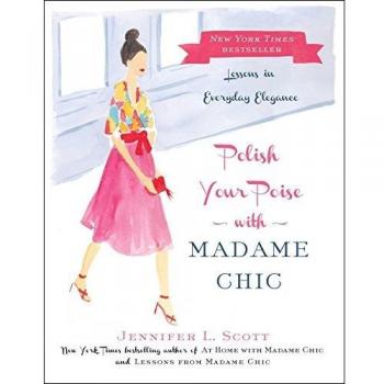 Polish Your Poise with Madame Chic: Lessons in Everyday Elegance
