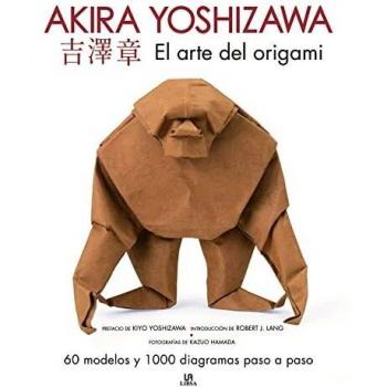El Arte del Origami. Akira Yoshizawa. 60 modelos y 1.000 diagramas paso a paso (Hobbies