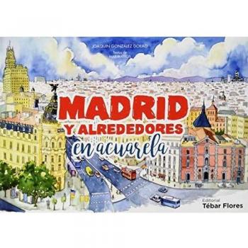 Madrid y alrededores en acuarela - Gonzalez Dorao Joaquin