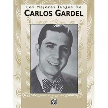 Los Mejores Tangos de Carlos Gardel: Piano-Vocales-Acordes
