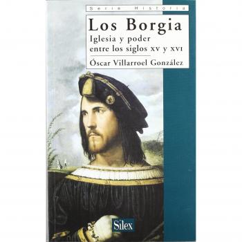Los Borgia: Iglesia y poder entre los siglos XV y XVI
