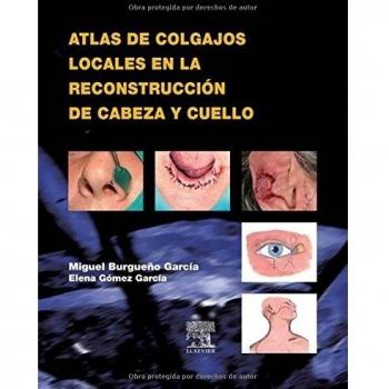 Atlas de colgajos locales en la reconstrucción de cabeza y cuello