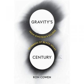 Gravity’s Century: From Einstein’s Eclipse to Images of Black Holes