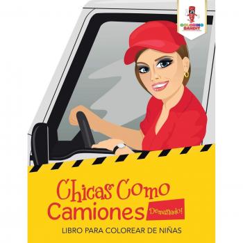 Libro para Colorear Chicas como Camiones: Diversión Sin Límites
