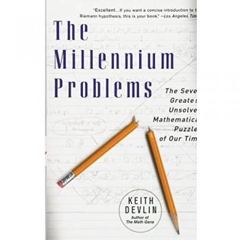 The Millennium Problems: The Seven Greatest Unsolved Mathematical Puzzles Of Our Time