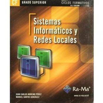 Sistemas informáticos y redes locales - Juan Carlos Moreno Pérez; Manuel Santos González