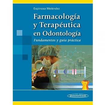 ESPINOSA:Farmacologa en Odontologa: Fundamentos y guía práctica