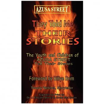 Azusa Street: They Told Me Their Stories
