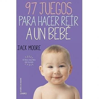 97 juegos para hacer reír a un bebé: El libro más feliz del mundo