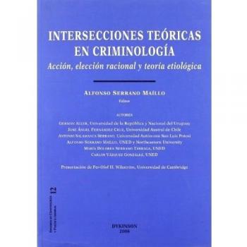 Intersecciones teóricas en criminología: Acción, elección racional y teoría etiológica