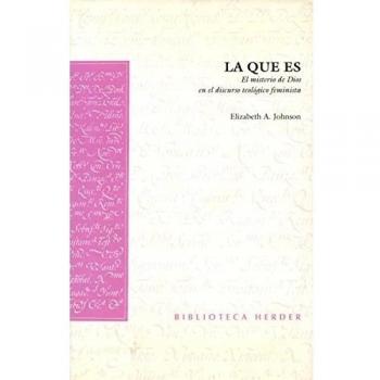 La que es: El misterio de Dios en el discurso teológico feminista