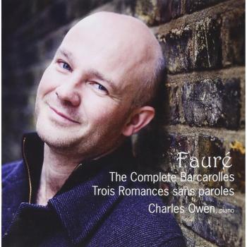Fauré : Les 13 Barcarolles. Owen.