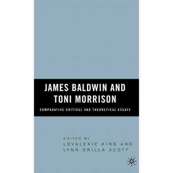 Comparative Essays on James Baldwin and Toni Morrison: Critical Analysis and Theoretical Perspectives