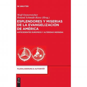 Esplendores y miserias de la evangelización de América: Antecedentes Europeos Y Alteridad Indígena: 22